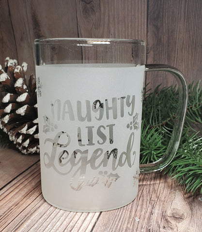 16 oz "Naughty List Legend Borosilicate lightweight Etched Glass Mug